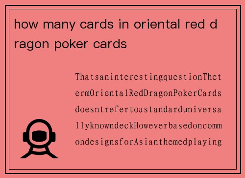 how many cards in oriental red dragon poker cards